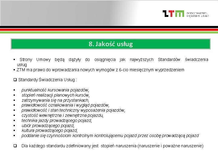 8. Jakość usług § Strony Umowy będą dążyły do osiągnięcia jak najwyższych Standardów świadczenia