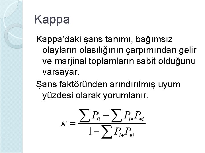 Kappa’daki şans tanımı, bağımsız olayların olasılığının çarpımından gelir ve marjinal toplamların sabit olduğunu varsayar.