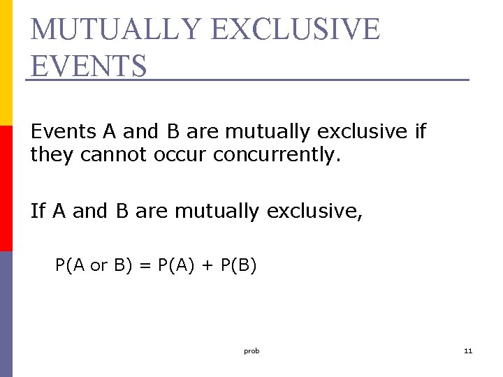 MUTUALLY EXCLUSIVE EVENTS Events A and B are mutually exclusive if they cannot occur