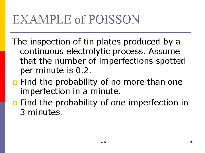 EXAMPLE of POISSON The inspection of tin plates produced by a continuous electrolytic process.