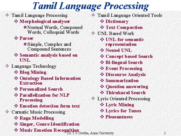 Tamil Language Processing ² Tamil Language Oriented Tools v Morphological analyser v Dictionary ¯Normal