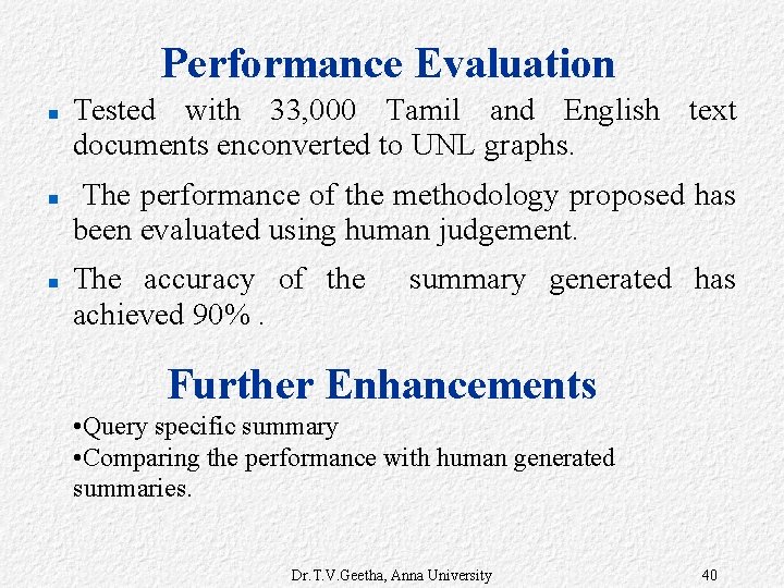 Performance Evaluation Tested with 33, 000 Tamil and English text documents enconverted to UNL