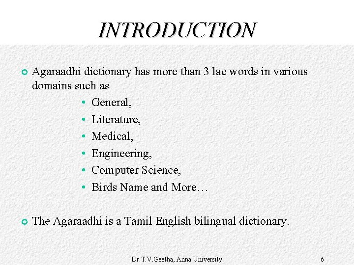 INTRODUCTION Agaraadhi dictionary has more than 3 lac words in various domains such as