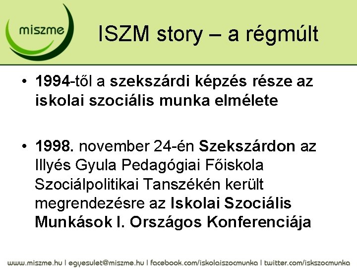 ISZM story – a régmúlt • 1994 -től a szekszárdi képzés része az iskolai