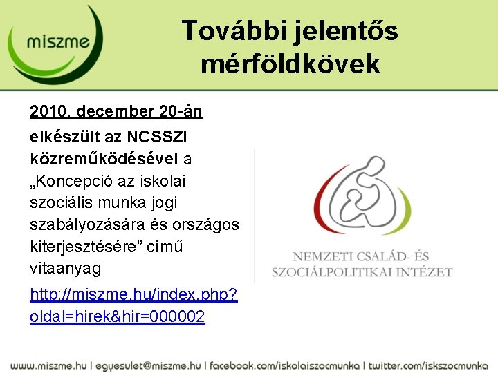 További jelentős mérföldkövek 2010. december 20 -án elkészült az NCSSZI közreműködésével a „Koncepció az