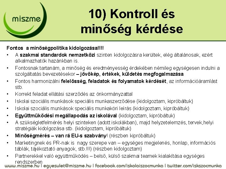 10) Kontroll és minőség kérdése Fontos a minőségpolitika kidolgozása!!!! • A szakmai standardok nemzetközi
