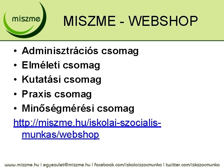 MISZME - WEBSHOP • Adminisztrációs csomag • Elméleti csomag • Kutatási csomag • Praxis