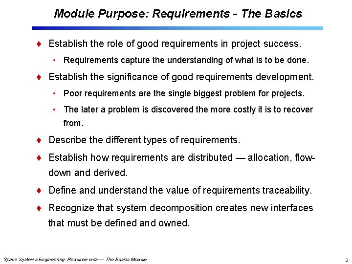 Module Purpose: Requirements - The Basics Establish the role of good requirements in project