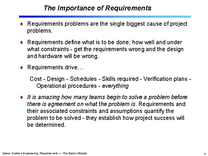 The Importance of Requirements problems are the single biggest cause of project problems. Requirements