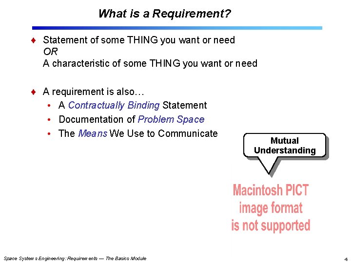 What is a Requirement? Statement of some THING you want or need OR A