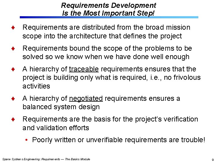 Requirements Development Is the Most Important Step! Requirements are distributed from the broad mission