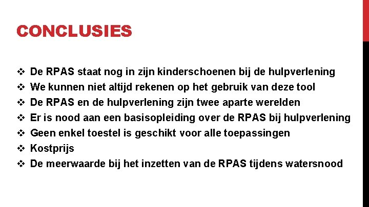 CONCLUSIES v v v v De RPAS staat nog in zijn kinderschoenen bij de