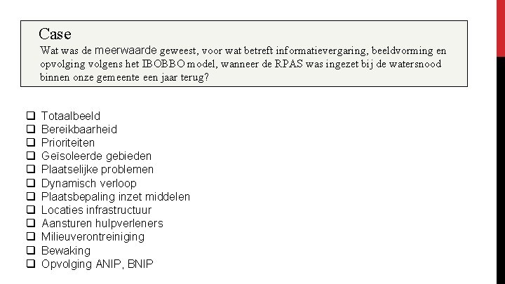 Case Wat was de meerwaarde geweest, voor wat betreft informatievergaring, beeldvorming en opvolging volgens