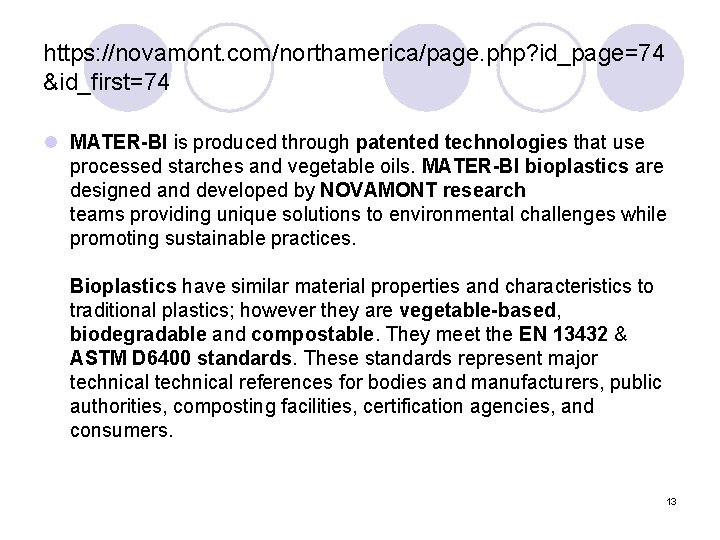 https: //novamont. com/northamerica/page. php? id_page=74 &id_first=74 l MATER-BI is produced through patented technologies that