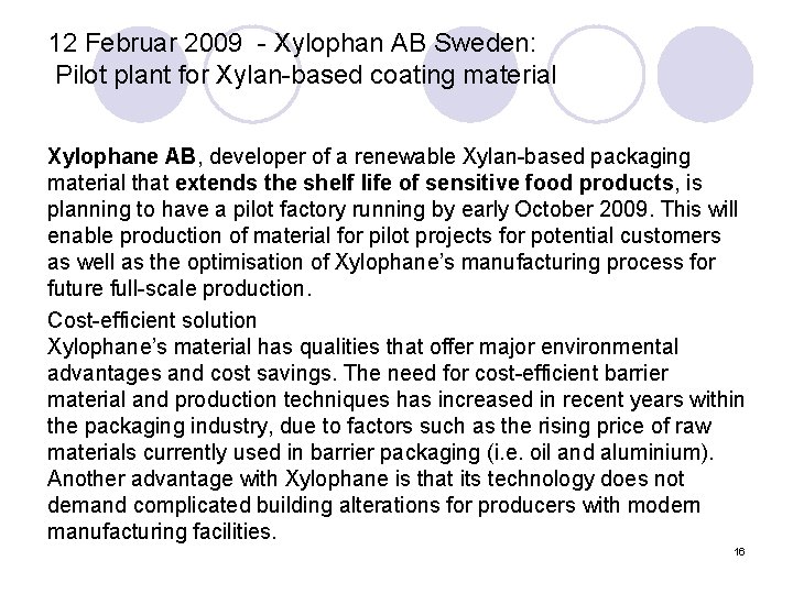 12 Februar 2009 - Xylophan AB Sweden: Pilot plant for Xylan-based coating material Xylophane