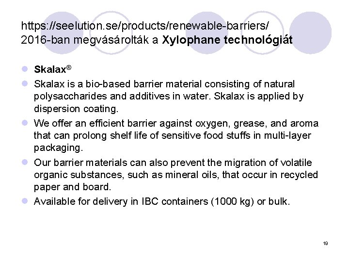 https: //seelution. se/products/renewable-barriers/ 2016 -ban megvásárolták a Xylophane technológiát l Skalax® l Skalax is