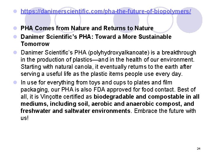 l https: //danimerscientific. com/pha-the-future-of-biopolymers/ l PHA Comes from Nature and Returns to Nature l