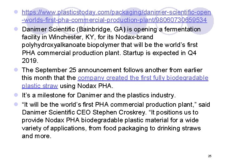 l https: //www. plasticstoday. com/packaging/danimer-scientific-open -worlds-first-pha-commercial-production-plant/98060730659534 l Danimer Scientific (Bainbridge, GA) is opening a