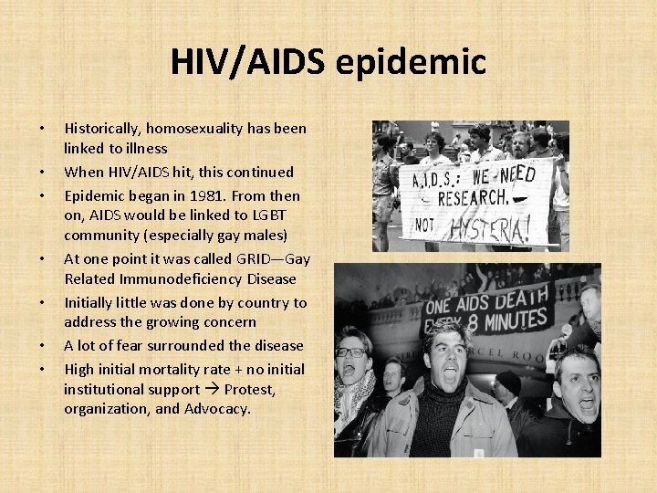 HIV/AIDS epidemic • • Historically, homosexuality has been linked to illness When HIV/AIDS hit,