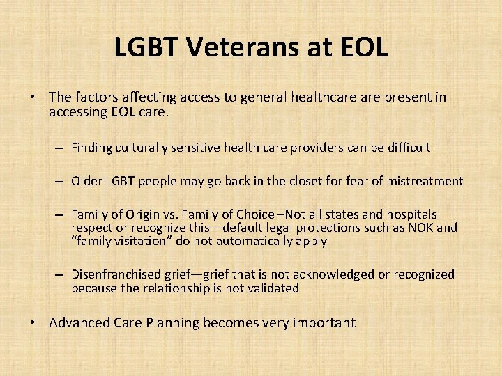 LGBT Veterans at EOL • The factors affecting access to general healthcare present in