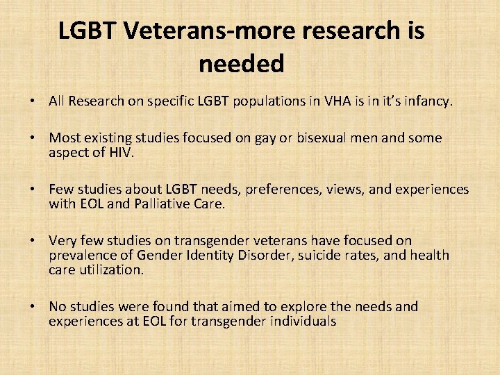 LGBT Veterans-more research is needed • All Research on specific LGBT populations in VHA