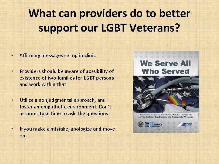 What can providers do to better support our LGBT Veterans? • Affirming messages set