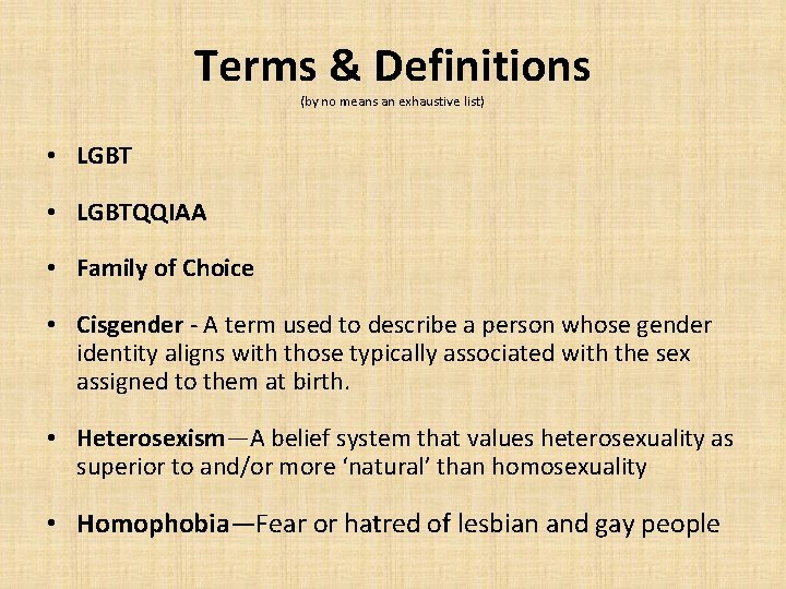 Terms & Definitions (by no means an exhaustive list) • LGBTQQIAA • Family of