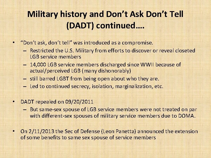 Military history and Don’t Ask Don’t Tell (DADT) continued…. • “Don’t ask, don’t tell”
