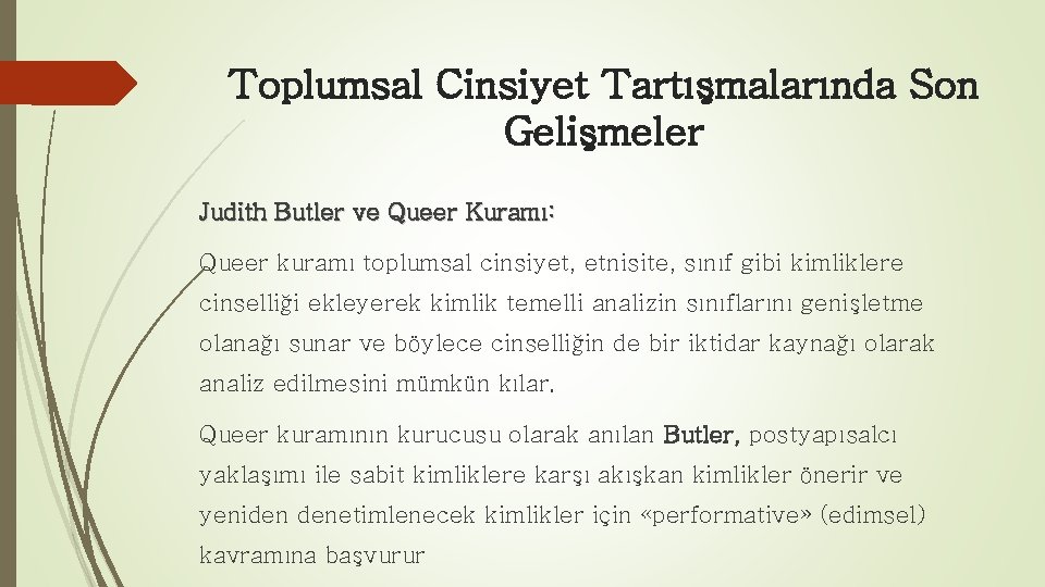 Toplumsal Cinsiyet Tartışmalarında Son Gelişmeler Judith Butler ve Queer Kuramı: Queer kuramı toplumsal cinsiyet,