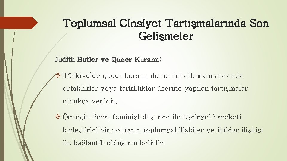 Toplumsal Cinsiyet Tartışmalarında Son Gelişmeler Judith Butler ve Queer Kuramı: Türkiye’de queer kuramı ile