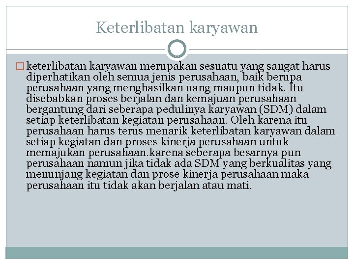 Keterlibatan karyawan � keterlibatan karyawan merupakan sesuatu yang sangat harus diperhatikan oleh semua jenis