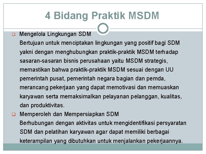 4 Bidang Praktik MSDM q Mengelola Lingkungan SDM Bertujuan untuk menciptakan lingkungan yang positif