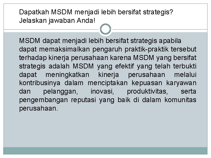 Dapatkah MSDM menjadi lebih bersifat strategis? Jelaskan jawaban Anda! MSDM dapat menjadi lebih bersifat