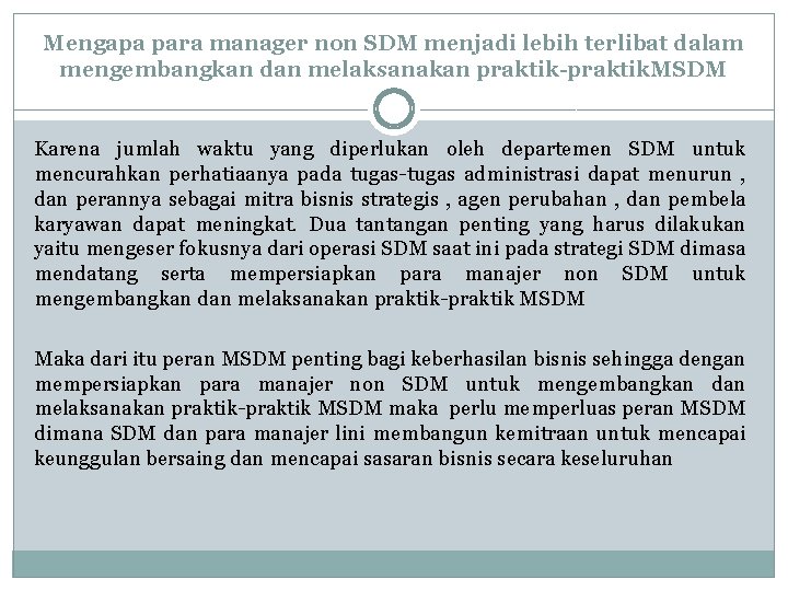 Mengapa para manager non SDM menjadi lebih terlibat dalam mengembangkan dan melaksanakan praktik-praktik. MSDM