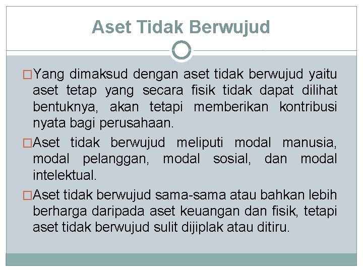 Aset Tidak Berwujud �Yang dimaksud dengan aset tidak berwujud yaitu aset tetap yang secara