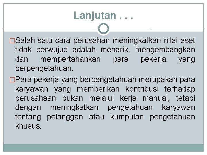 Lanjutan. . . �Salah satu cara perusahan meningkatkan nilai aset tidak berwujud adalah menarik,