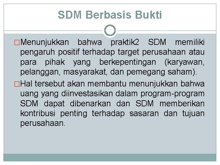 SDM Berbasis Bukti �Menunjukkan bahwa praktik 2 SDM memiliki pengaruh positif terhadap target perusahaan