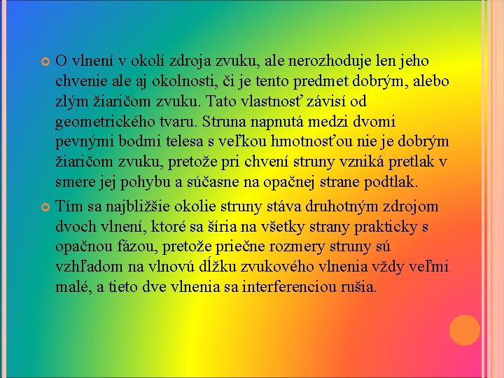 O vlnení v okolí zdroja zvuku, ale nerozhoduje len jeho chvenie ale aj okolnosti,