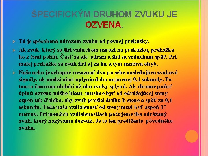 ŠPECIFICKÝM DRUHOM ZVUKU JE OZVENA. Ø Ø Ø Tá je spôsobená odrazom zvuku od
