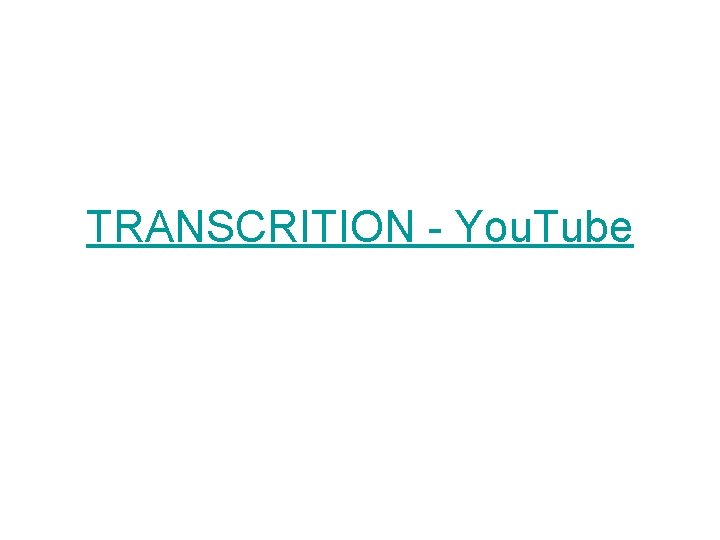 TRANSCRITION - You. Tube 