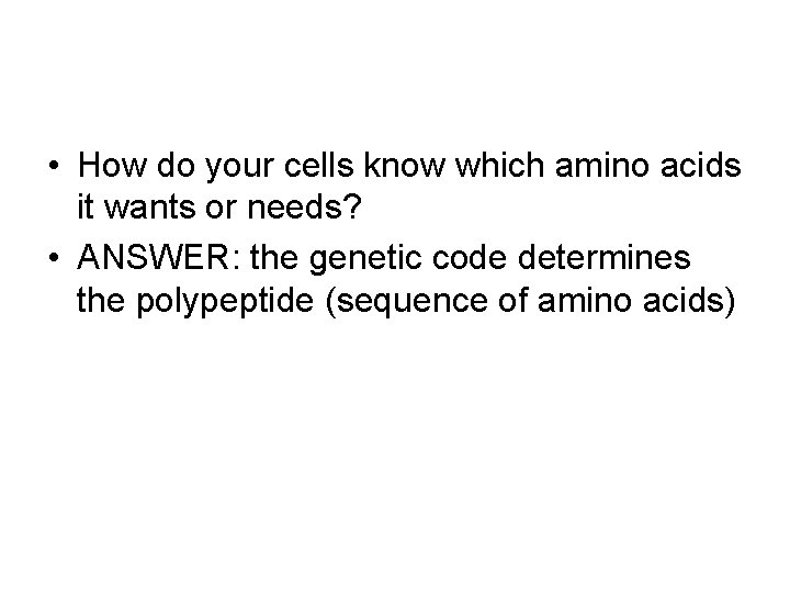  • How do your cells know which amino acids it wants or needs?