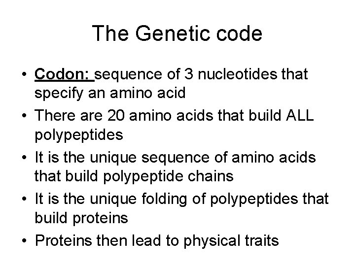 The Genetic code • Codon: sequence of 3 nucleotides that specify an amino acid