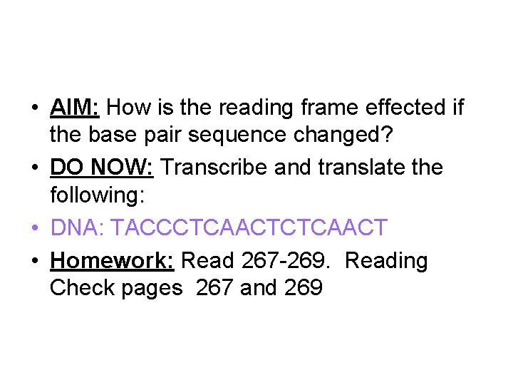  • AIM: How is the reading frame effected if the base pair sequence