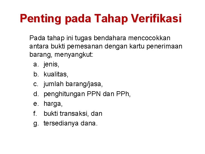 Penting pada Tahap Verifikasi Pada tahap ini tugas bendahara mencocokkan antara bukti pemesanan dengan