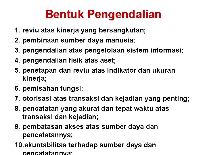 Bentuk Pengendalian 1. reviu atas kinerja yang bersangkutan; 2. pembinaan sumber daya manusia; 3.