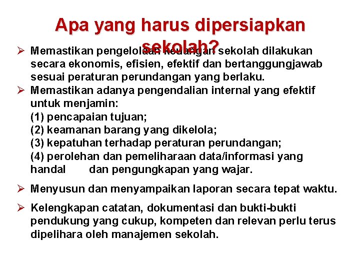 Apa yang harus dipersiapkan sekolah? Ø Memastikan pengelolaan keuangan sekolah dilakukan secara ekonomis, efisien,