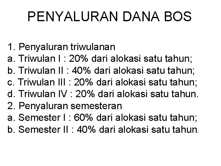 PENYALURAN DANA BOS 1. Penyaluran triwulanan a. Triwulan I : 20% dari alokasi satu