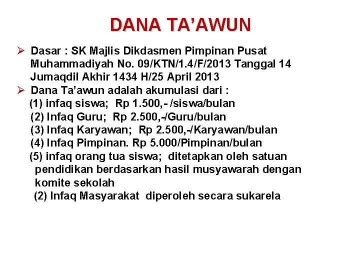 DANA TA’AWUN Ø Dasar : SK Majlis Dikdasmen Pimpinan Pusat Muhammadiyah No. 09/KTN/1. 4/F/2013