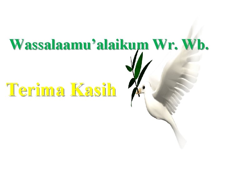 Wassalaamu’alaikum Wr. Wb. Terima Kasih 