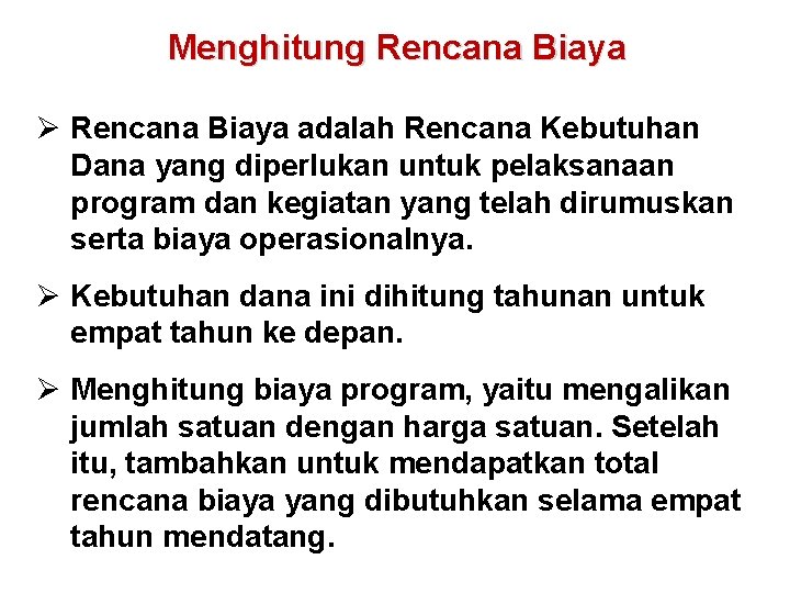 Menghitung Rencana Biaya Ø Rencana Biaya adalah Rencana Kebutuhan Dana yang diperlukan untuk pelaksanaan